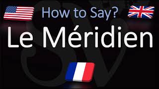 How to Pronounce Le Méridien CORRECTLY  Hotel Name English French Pronunciation [upl. by Oryaj]