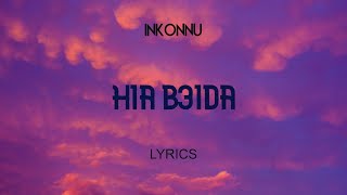 Inkonnu  Hia B3ida Lyrics [upl. by Kimbra]