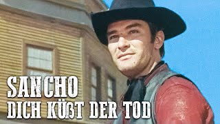 Sancho – Dich küßt der Tod  WESTERN Spielfilm  Abenteuerfilm  Cowboyfilm  Deutsch [upl. by Herrah]