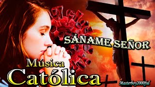 ♫♥☆ MÚSICA CATÓLICA  SÁNAME SEÑOR Alabanza y Adoración ☆♥♫ [upl. by Osicnarf396]