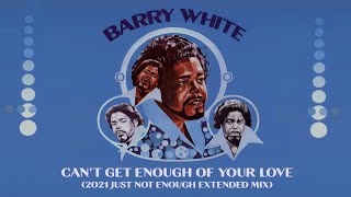 Barry White quotCant Get Enough of Your Lovequot 2021 Just Not Enough Extended Mix [upl. by Townshend]