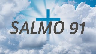 SALMO 91 CATÓLICO con  LETRA Y HABLADO  La Oración más PODEROSA [upl. by Namien937]