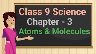 Class 9 Science Chapter  3 quotAtoms and Moleculesquot full chapter in single video cbse ncert [upl. by Alonzo]