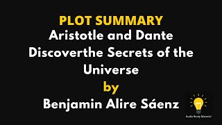 PLOT SUMMARY of Aristotle and Dante Discover the Secrets of the Universe by Benjamin Alire Sáenz [upl. by Appledorf]