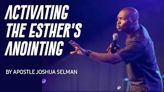 ACTIVATING THE ESTHERS ANOINTING by Apostle Joshua Selman [upl. by Grew]