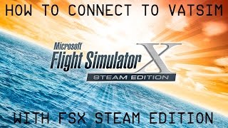 How to Connect to VATSIM with FSX Steam Edition [upl. by Klehm]