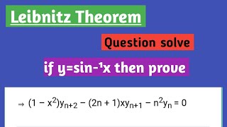 Leibnitz Theorem questions solve  if ysin1x then prove 1 – x2yn2 – 2n  1xyn1 – n2yn  0 [upl. by Wilt]