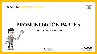 Pronunciación 2 características generales  Lengua náhuatl [upl. by Htebasile]