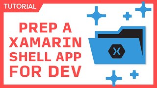 Preparing a XamarinForms Shell App for Development [upl. by Giarc]