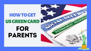 How to get US Green Card for Parents [upl. by Vaios56]