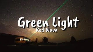 Rod Wave  Green Light Lyrics [upl. by Tiduj]