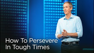 How To Persevere In Tough Times  Andy Stanley [upl. by Leibrag]