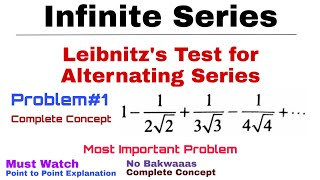 23 Leibnitzs Test for Alternating Series  Complete Concept and Problem1  Infinite Series [upl. by Wrdna764]