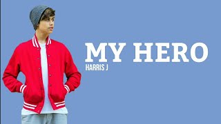 HARRIS J  MY HERO Lyrics video [upl. by Ydneh]