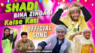 SHADI BINA ZINDAGI KAISI KATI  OFFICIAL SONG  FUKREYBOYZ0 [upl. by Enilav]