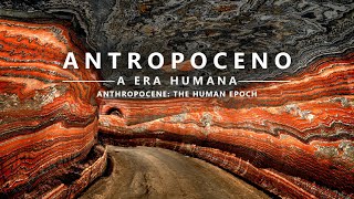 ANTROPOCENO  A Era Humana  ANTHROPOCENE  The Human Epoch legendado [upl. by Onnem248]