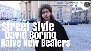 David Boring Naive New Beaters le Street Style [upl. by Ynaittirb39]