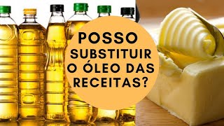 COMO SUBSTITUIR O ÓLEO NAS RECEITAS [upl. by Eibbor]