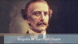 Biografía de Juan Pablo Duarte [upl. by Sabelle]