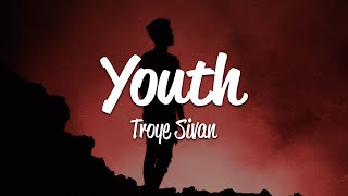 Troye Sivan  Youth Lyrics [upl. by Crowley843]