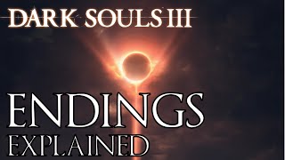 Dark Souls 3 All Endings Explained [upl. by Bascio]