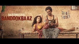 Babumoshai Bandookbaaz  Dialogue Trailer 2  Nawazuddin Siddiqui  Bidita Bag [upl. by Judah938]