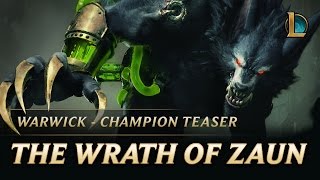 Warwick The Wrath of Zaun  Champion Teaser – League of Legends [upl. by Annai297]