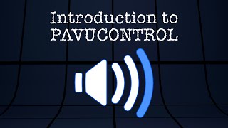 Introduction to Pavucontrol [upl. by Laforge]