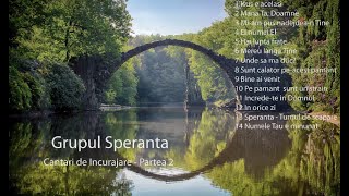 Colaj cantari de Incurajare  Grupul Speranta partea 2 [upl. by Appleby147]