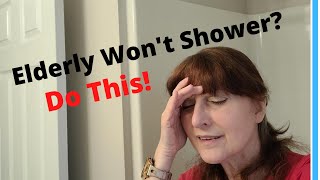 Tips To Help You Get Your Elderly Loved One To Shower [upl. by Ahsyek892]