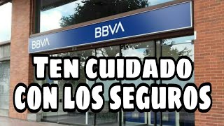 Bbva Ten cuidado con los seguros  Mi experiencia [upl. by Auop]