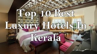 Top 10 Best Luxurious Hotels In Kerala [upl. by Ellerahc]