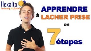 Apprendre à lacher prise en 7 étapes  Hexalto [upl. by Derdle317]