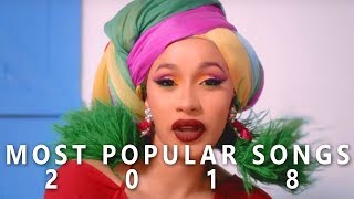 Top Most POPULAR Songs of 2018 [upl. by Boehmer]