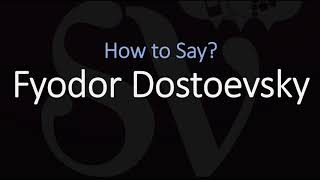 How to Pronounce Fyodor Dostoevsky CORRECTLY [upl. by Neelhsa]