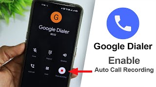 Google Dialer Enable Auto Call Recording On Any Android [upl. by Nyvek276]