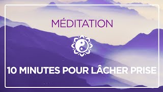 MÉDITATION 10 MINUTES POUR LÂCHERPRISE 🎧 ✨ [upl. by Anier]