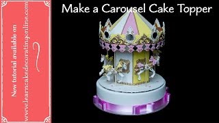 How to make a Carousel Cake Topper with Verusca Walker [upl. by Orth72]