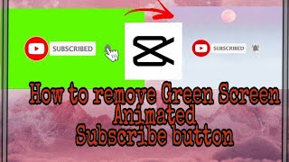 How to remove Green Screen Animated Subscribe Button using CAPCUT  Very Easy  Lou Guzman [upl. by Olrac]