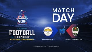 Sankata Club vs Tribhuvan Army FC SEMIFINAL  KP Oli Cup Football Championship 2025  28 Feb LIVE [upl. by Belldas]