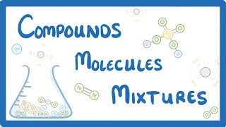 GCSE Chemistry  Differences Between Compounds Molecules amp Mixtures 3 [upl. by Bergstein144]