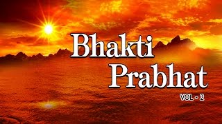 Morning Bhakti Bhajans Best Bhajans Vol2 I Full Audio Songs Juke Box [upl. by Naihs]