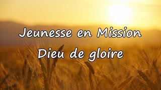 Jeunesse en Mission  Dieu de gloire avec paroles [upl. by Edy254]