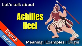 Achilles Heel Where It Comes From and What It Means [upl. by Fairbanks]