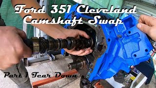 FORD 351 CLEVELAND CAMSHAFT SWAP PART ONE TEAR DOWN [upl. by Gun]