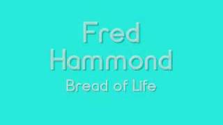 Fred Hammond  Bread of Life [upl. by Giess]