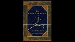 The last lecture full audiobook  Randy Pausch and Jeffrey Zaslow [upl. by Odnomra123]