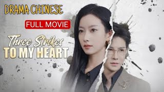 SUB ENG Three Strikes to My Heart FullMovies Chinese Drama Full Episodes 2025 Full Movie [upl. by Semreh]