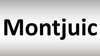 How to Pronounce Montjuic [upl. by Erek3]