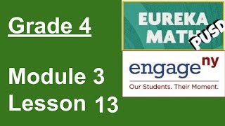 Eureka Math Grade 4 Module 3 Lesson 13 [upl. by Olrac]